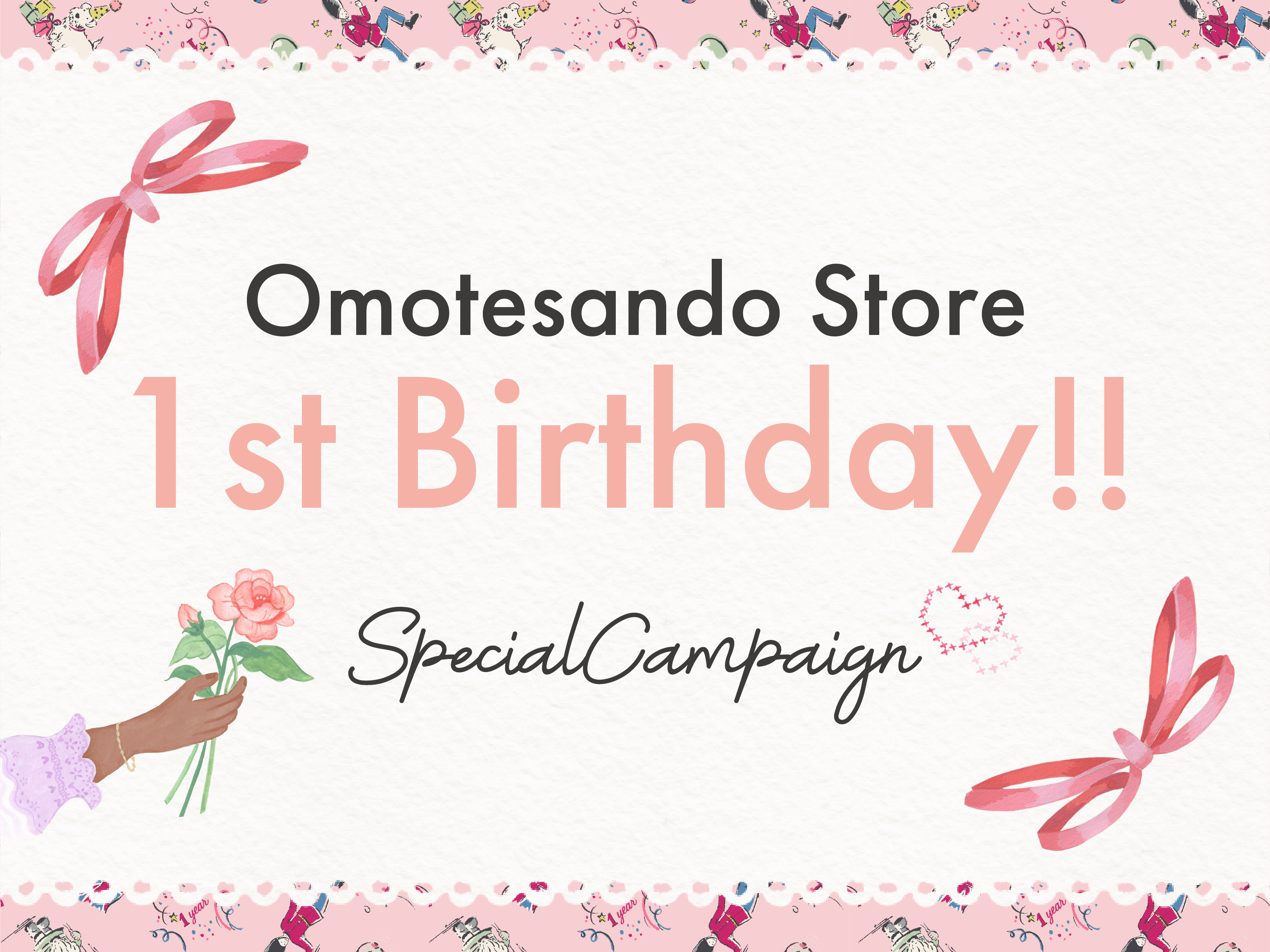 表参道店 1st Birthday!!　SpecialCampaign